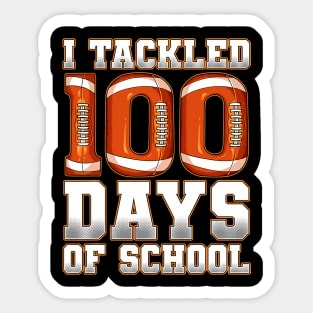 I Tackled 100 Days Of School Football Sticker